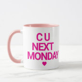 Grappig "C U volgende week maandag" Mok (Links)