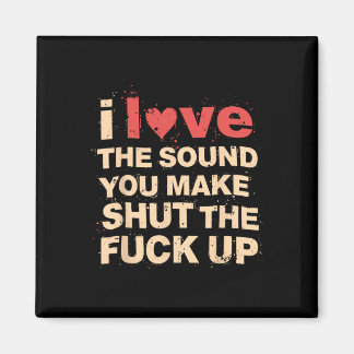 Grappig cadeau, hou van het geluid dat je maakt al magneet