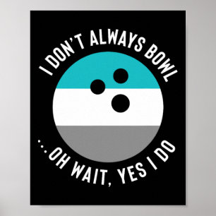 Grappig Cadeau Voor Bowling Liefhebbers - Ik Bowl Poster