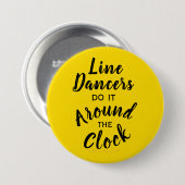 Grappig cadeau voor Line Dancers Line Dancing Pun Ronde Button 7,6 Cm (Voorkant /achterkant)