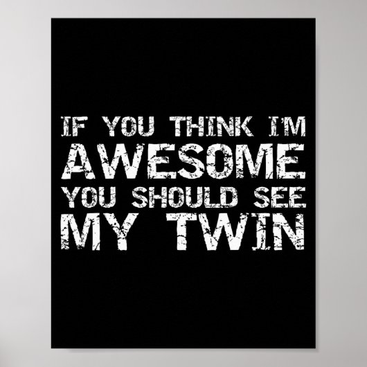 Grappig Cadeau Voor Tweeling Van Tweeling Als Je D Poster (Voorkant)