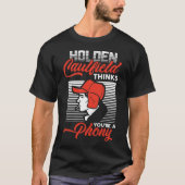 Grappig cadeautjes Holden Caulfield denkt dat je e T-shirt (Voorkant)