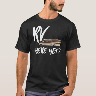 Grappig Camper Gift - RV daar nog? T-shirt