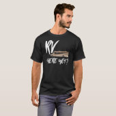 Grappig Camper Gift - RV daar nog? T-shirt (Voorkant volledig)