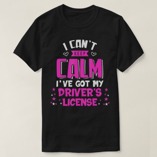 Grappig Cant Keep Calm Ive Got My Drivers Licence T-shirt (Design voorkant)