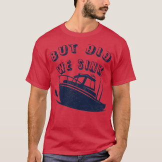 Grappig Captain Boating Deep Zee Viste, maar wij T-shirt