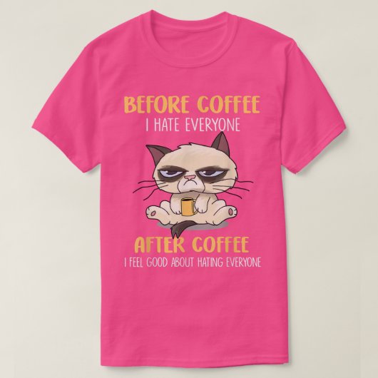 Grappig Cat Grumpy voor koffie... ik haat iedereen T-shirt (Design voorkant)