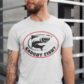 Grappig "Caught Fish"? T-shirt