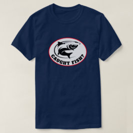 Grappig "Caught Fish"? T-shirt