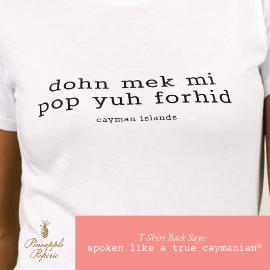 Grappig Cayman Dialect 'Pop Yuh Forhid' Gepersonal T-shirt