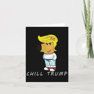 Grappig Chill Trump Meme Mannen Vrouwen Tiener  Kaart