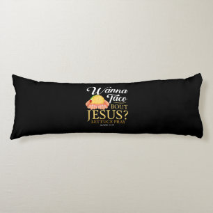 Grappig Christelijk cadeau Wanna Taco Bout Jesus L Lichaamskussen