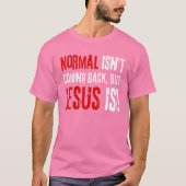 Grappig Christelijk geloof, normaal komt niet teru T-shirt (Voorkant)