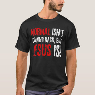 Grappig Christelijk geloof, normaal komt niet teru T-shirt