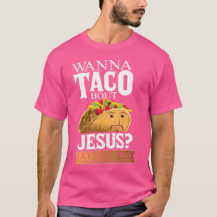 Grappig Christelijke Taco Lover wil over Jesu prat T-shirt