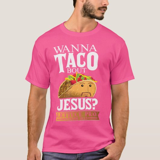 Grappig Christelijke Taco Lover wil over Jesu prat T-shirt (Voorkant)