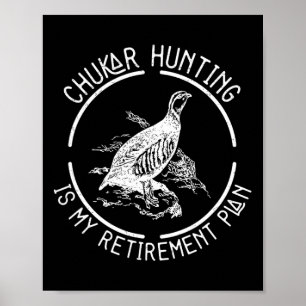 Grappig Chukar Hunting is mijn pensioenplan voor e Poster