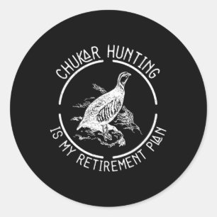 Grappig Chukar Hunting is mijn pensioenplan voor e Ronde Sticker
