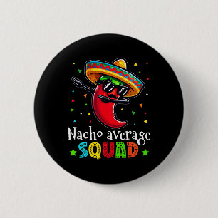 Grappig Cinco de Mayo Nacho Gemiddelde Squad Chili Ronde Button 5,7 Cm