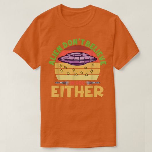 Grappig citaat Alien science fiction Ufo apparel72 T-shirt (Design voorkant)