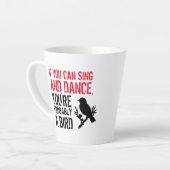 Grappig citaat: Als je kunt zingen en dansen ... Latte Mok (Linkerhoek)