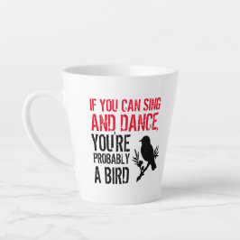 Grappig citaat: Als je kunt zingen en dansen ... Latte Mok