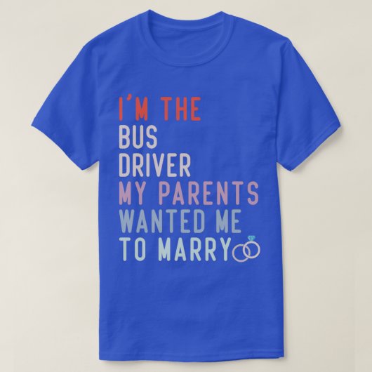 Grappig citaat bij de buschauffeur die mijn ouders t-shirt (Design voorkant)