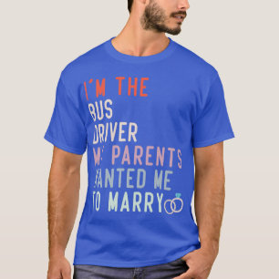 Grappig citaat bij de buschauffeur die mijn ouders t-shirt