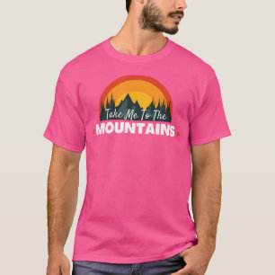 Grappig citaat, breng me naar de bergen die de hek t-shirt