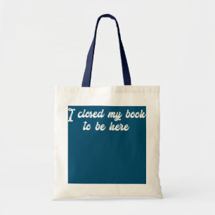 Grappig citaat dat ik mijn boek heb gesloten om hi tote bag