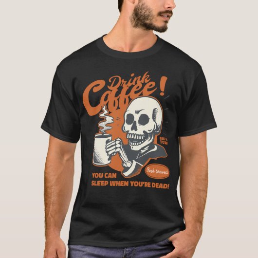 Grappig citaat Drink koffie die je kunt slapen als T-shirt (Voorkant)