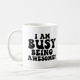 Grappig citaat - druk bezig met Geweldige zijn Koffiemok