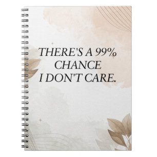 Grappig citaat, er is een kans van 99% dat het me  notitieboek