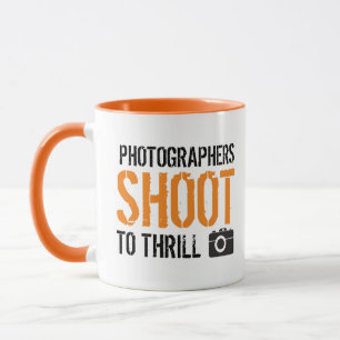 Grappig citaat: Fotografen schieten naar Thrill. Mok