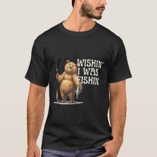Grappig citaat Gevist Beer Wishin' I Was Fishin Fo T-shirt