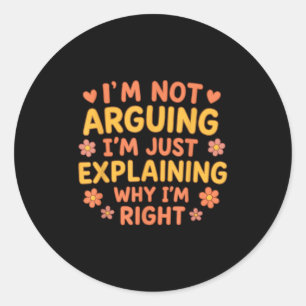 Grappig citaat: ik ga niet alleen maar uitleggen w ronde sticker