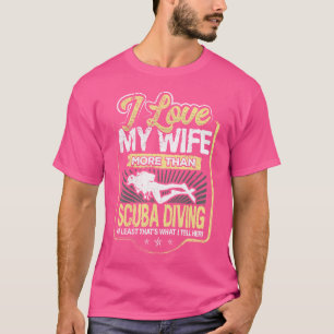 Grappig citaat Ik hou meer van mijn vrouw dan van  T-shirt
