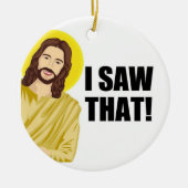 Grappig citaat: Jezus Meme, ik zag dat Jezus Keramisch Ornament (Voorkant)