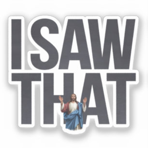 Grappig citaat: Jezus Meme, ik zag dat Jezus Sticker