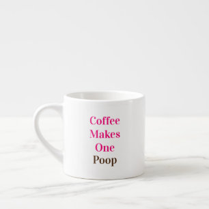 Grappig citaat "Koffie maakt één poep" Espresso Kop