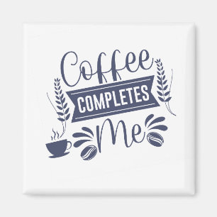 Grappig citaat koffie maakt me compleet magneet