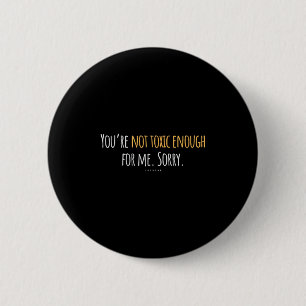 Grappig citaat liefde je niet giftig genoeg voor m ronde button 5,7 cm