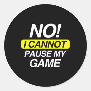 Grappig citaat Nee Ik kan mijn spel niet pauzeren Ronde Sticker