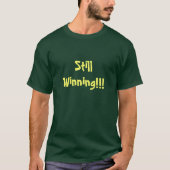Grappig citaat nog steeds winnende unisex t-shirt (Voorkant)