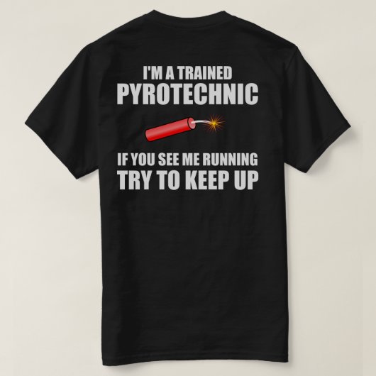 Grappig citaat: Opgeleide pyrotechniek T-shirt (Design achterkant)