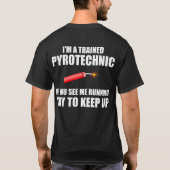 Grappig citaat: Opgeleide pyrotechniek T-shirt (Achterkant)