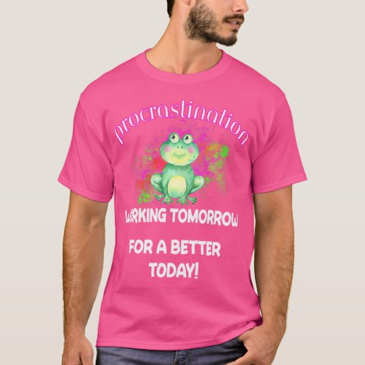 Grappig citaat over uitstelgedrag t-shirt (Voorkant)