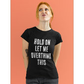 Grappig citaat: Overdenk dit T-shirt
