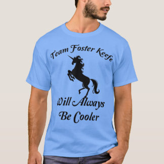 grappig citaat van een eenhoorn Team Foster Keefe T-shirt