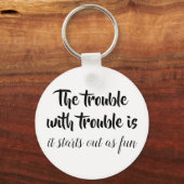 Grappig citeren grap gezegden sarcastische nieuwig sleutelhanger (Voorkant)